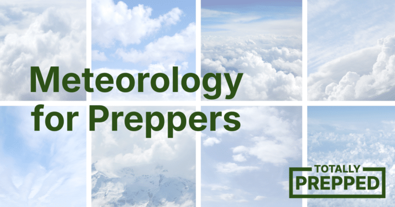 Meteorology for Preppers - Totally Prepped Meteorology for preppers in green writing over a collage of clouds in the sky.