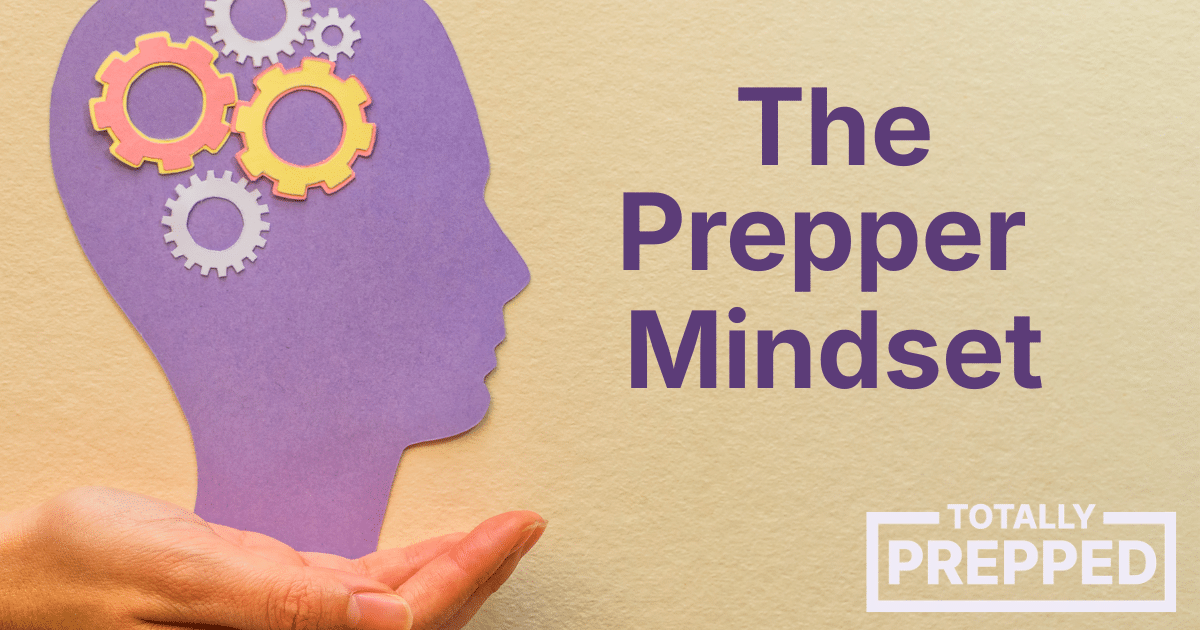 Prepper Mindset The Prepper Mindset: Calm, Prepared, Not Paranoid